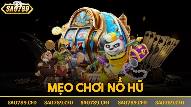 mẹo nổ hũ sao789