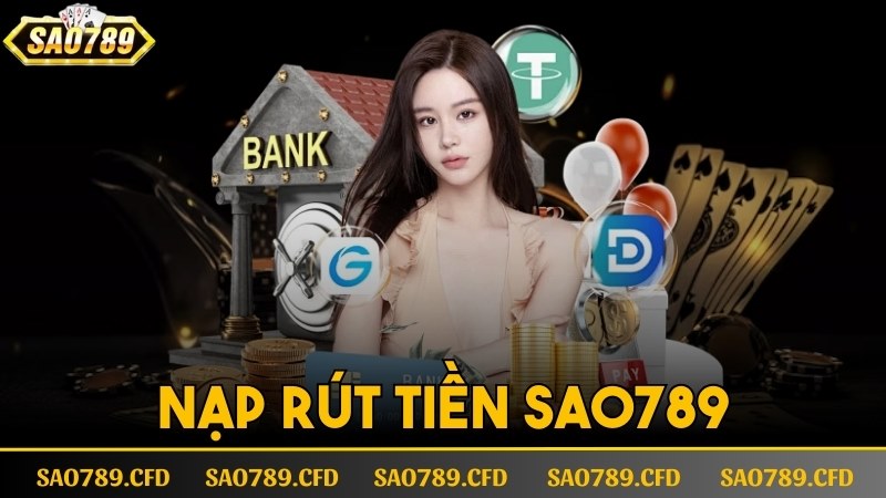 nạp rút tiền sao789