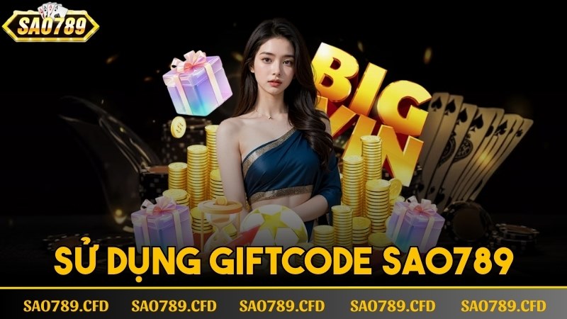 sử dụng giftcode sao789